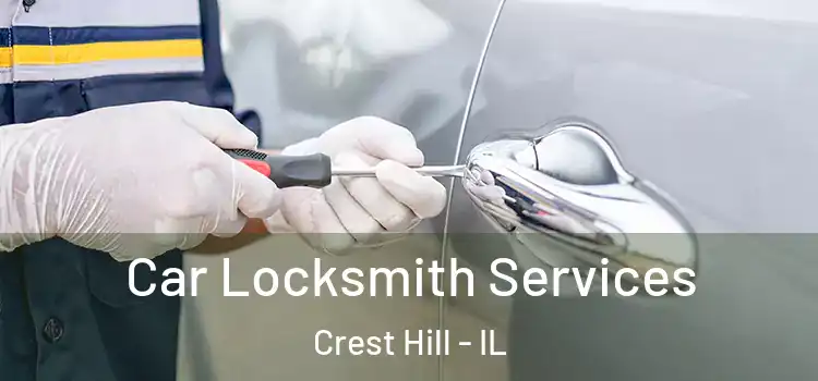 Car Locksmith Services Crest Hill - IL