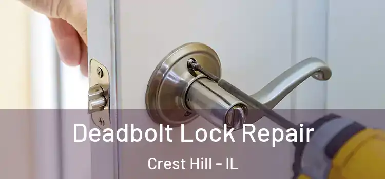 Deadbolt Lock Repair Crest Hill - IL