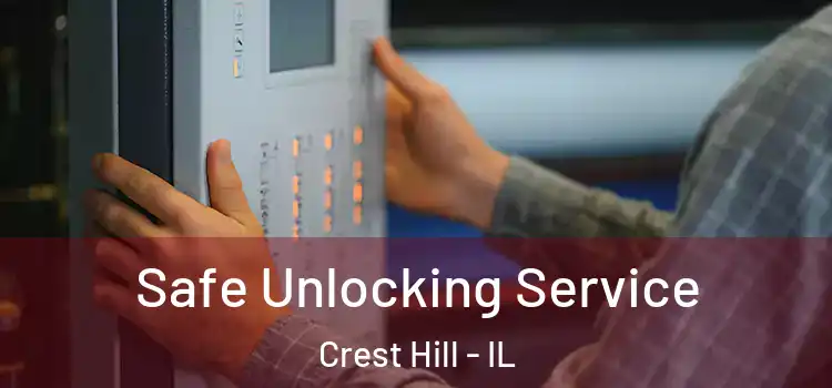 Safe Unlocking Service Crest Hill - IL